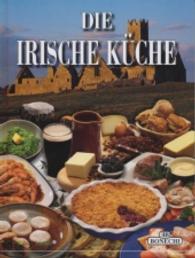 Die Irische Küche (PiBoox Culinaria) （1. Aufl. 2016. 93 S. m.  zahlr. farb. Abb. 262 mm）