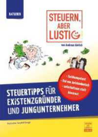 Steuern, aber lustig!!! : Steuertipps für Existenzgründer und Jungunternehmer. fachkompetent - frei von Juristendeutsch - unterhaltsam statt bierernst （4. Aufl. 2017. 270 S. m. 55 Abb. 21 cm）