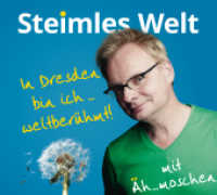 Steimles Welt, 1 Audio-CD, 1 Audio-CD : In Dresden bin ich . . . weltberühmt!. mit Äh..moschen. mit Äh..moschen （2015. 142 mm）