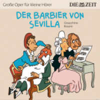 Der Barbier von Sevilla, 1 Audio-CD : 41 Min. (Amor Reihe Große Oper für kleine Hörer (ZEIT-Edition)) （2014. Beil.: Booklet. 125 x 140 mm）