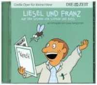 Liesel und Franz, 1 Audio-CD : Auf den Spuren von Sopran und Basss. 38 Min. (Amor Reihe Große Oper für kleine Hörer (ZEIT-Edition)) （2018. 125.0 x 140.0 mm）
