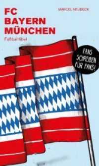 FC Bayern München : Fußballfibel (Bibliothek des Deutschen Fußballs .16) （2017. 140 S. 20 Abb. 20.5 cm）