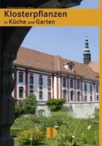Klosterpflanzen in Küche und Garten : Herkunft, Anwendungen und Rezepte （Auflage. 2017. 128 S. 93 Farbfotos. 21 cm）
