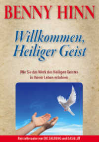 Willkommen, Heiliger Geist : Wie Sie das Werk des Heiligen Geistes in Ihrem Leben erfahren （1. Aufl. 2014. 308 S. 204 mm）