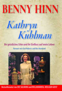 Kathryn Kuhlman : Ihr geistliches Erbe und ihr Einfluss auf mein Leben （1. Aufl. 2014. 168 S. 205 mm）