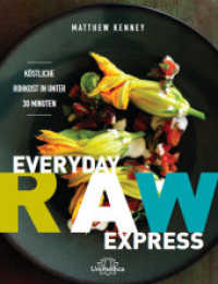 Everyday Raw Express : Köstliche Rohkost in unter 30 Minuten （2014. 152 S. 24.7 cm）