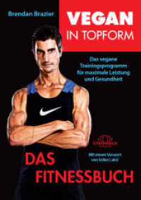Vegan in Topform - Das Fitnessbuch : Das vegane Trainingsprogramm für maximale Leistung und Gesundheit. Mit einem Vorwort von Srdan Lakic (Vegan in Topform) （2015. 266 S. m. farb. Abb. 240 mm）