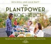Das Plantpower Kochbuch : Rezepte und Tipps zur veganen Lebensweise für die ganze Familie （2. Aufl. 2019. 336 S. 23 x 27 cm）