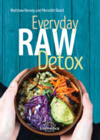Everyday Raw Detox : Mit über 95 Rohkostrezepten natürlich entgiften （2016. 168 S. 24 cm）