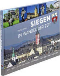 Siegen im Wandel der Zeit (Im Wandel der Zeit) （2016. 140 S. 260 Abb. 21 x 29.7 cm）
