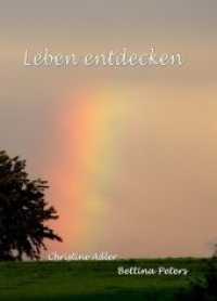 Leben entdecken （1., Ausgabe. 2013. 140 S. 8 Abb. 21 cm）