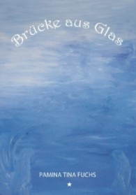 Brücke aus Glas （1. Aufl. 2013. 320 S. m. Illustr. d. Autorin. 21 cm）