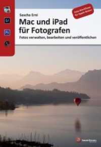 Mac und iPad für Fotografen : Fotos verwalten， bearbeiten und veröffentlichen. Foto-Workflows für Apple-Nutzer