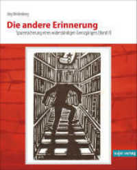 Die andere Erinnerung : Spurensicherung eines widerständigen Grenzgängers (Erinnerung .2) （2017. m. zahlr. Abb. 307 mm）
