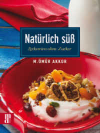 Natürlich süß : Leckereien ohne Zucker （2014. 104 S. m. 42 farb. Abb. 207 mm）