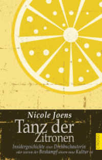 Tanz der Zitronen : Insidergeschichte einer Drehbuchautorin. Literarisches Sachbuch （1. Aufl. 2013. 288 S. 21 cm）