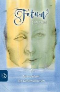 Fatum³, Mein Fatum der Gehirnwäschen (FATUM Bd.3) （2015. 76 S. 1 Farb- , 4 SW-Abb. 14.8 cm）