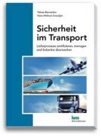 Sicherheit im Transport : Lieferprozesse zertifizieren, managen und lückenlos überwachen （2014. 204 S. 21 cm）