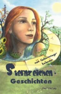 Sternzeichen-Geschichten : Anthologie. Mit Geburtstagskalender （1. Aufl. 2014. 357 S. 4. 210 mm）