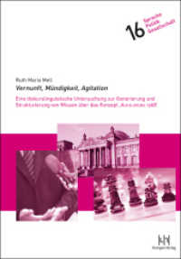 Vernunft, Mündigkeit, Agitation : Eine diskurslinguistische Untersuchung zur Generierung und Strukturierung von Wissen über das Konzept 'AUFKLÄRUNG 1968' (Sprache - Politik - Gesellschaft Bd.16) （1. Auflage. 2015. 224 S. 24 cm）