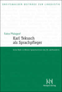 Karl Tekusch als Sprachpfleger : Seine Rolle in Wiener Sprachvereinen des 20. Jahrhunderts (Greifswalder Beiträge zur Linguistik .10) （1. Auflage. 2016. 224 S. 24 cm）