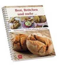 Brot, Brötchen und mehr . . . : Herrlich backen - herzhaft, vollwertig, süß und salzig （2018. 162 S. 21 cm）