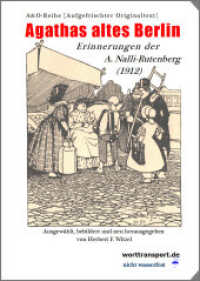 Agathas altes Berlin : Erinnerungen der A. Nalli-Rutenberg 1912 (A&O-Reihe 7) （2022. 202 S. Teils schwarzweiß, teils farbig, teils historisch,）