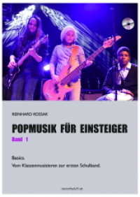 Popmusik für Einsteiger, m. Audio-CD Bd.1 : Basics: Vom Klassenmusizieren zur ersten Schulband. Vom Klassenmusizieren zur ersten Schulband. Musik. (Popmusik für Einsteiger) （3., überarb. Aufl. 2015. 52 S. Noten. 30 cm）