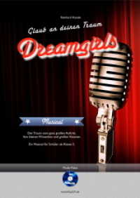 Dreamgirls, m. Audio-CD : Glaub an deinen Traum. Musical. 73 Min. （2. Aufl. 2014. 52 S. m. Noten. 30 cm）