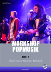 Workshop Popmusik, m. Audio-CD Bd.1 : Aktuelle Songs für Klasse, Chor und Schulband. 38 Min. (Workshop Popmusik 1) （NED. 2015. 44 S. 30 cm）