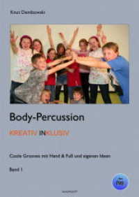 Body-Percussion kreativ inklusiv, m. DVD Bd.1 : Coole Grooves mit Hand & Fuß und eigenen Ideen (Body-Percussion kreativ inklusiv Bd.1) （2015. 40 S. m. zahlr. Farbfotos. 29 cm）
