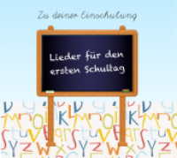 Lieder für den ersten Schultag : Zu deiner Einschulung. 23 Min.. CD Standard Audio Format.Musik （2022. 12 S. 7 Abb. 12.5 x 14 cm）