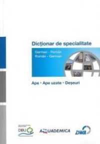 Fachwörterbuch - Wasserwirtschaft, Abwasser, Abfall / Dictionar de specialitate - apa, apa uzata, deseuri, m. CD-ROM : Hrsg.: DWA Deutsche Vereinigung für Wasserwirtschaft, Abwasser und Abfall e.V. / AQUADEMICA （2013. 451 S. 23.1 cm）