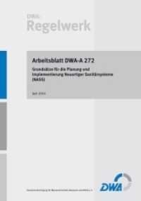 Arbeitsblatt DWA-A 272 Grundsätze für die Planung und Implementierung Neuartiger Sanitärsysteme (NASS) : Mitarbeit: DWA-Arbeitsgruppe KA-1.4 "Systemintegration" (DWA-Arbeitsblatt 272) （Juni 2014. 2014. 34 S. 29.7 cm）