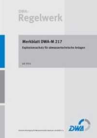 Merkblatt DWA-M 217 Explosionsschutz für abwassertechnische Anlagen : Mitarbeit: DWA-Arbeitsgruppe KA-11.4 "Sicherheitstechnik" (DWA-Regelwerk 217) （Juli 2017. 2014. 40 S. Anhänge B und C stehen unter www.dwa.de/dw）