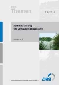 Automatisierung der Gewässerbeobachtung : DWA-Themen T3/2014. Herausgegeben von Deutsche Vereinigung für Wasserwirtschaft, Abwasser und Abfall e.V. (DWA) （2014. 55 S. 29.7 cm）