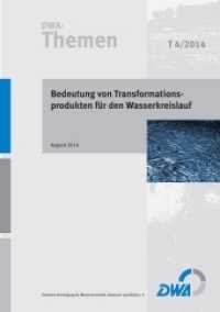 Bedeutung von Transformationsprodukten für den Wasserkreislauf : DWA-Themen T4/2014. Mitarbeit: DWA-Arbeitsgruppe KA-8.1 "Anthropogene Spurenstoffe im Wasserkreislauf" （August 2014. 2014. 55 S. 29.7 cm）