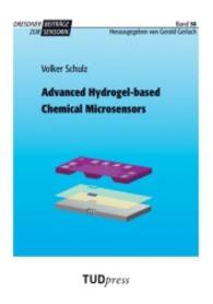 Advanced Hydrogel-based Chemical Microsensors (Dresdner Beiträge zur Sensorik; Bd. 50) （2013. 240 S. 14 Farbabb. 225 mm）
