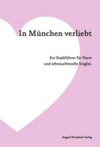 In München verliebt : Ein Stadtführer für Paare und sehnsuchtsvolle Singles （2016. 232 S. 130 Abb. 21 cm）