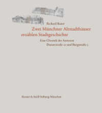 Zwei Münchner Altstadthäuser erzählen Stadtgeschichte : Eine Chronik der Anwesen Dienerstraße 21 und Burgstraße 3 （2016. 156 S. 106 Abb. 22.5 cm）