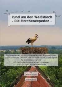 Rund um den Weißstorch - Die Storchenexperten : Stationenlernen mit fachübergreifenden Arbeitsblättern (Sachunterricht, Deutsch, Mathematik, Musik, Kunst, Sport) für die Klassen 1 und 2 mit methodisch-didaktischen Hinweisen und L （1. Aufl. 2015. 40 S. 59 Abb. 297 mm）