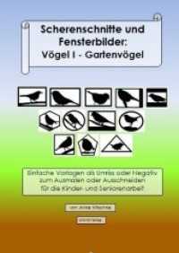 Scherenschnitte und Fensterbilder: Vögel I - Gartenvögel : Einfache Vorlagen zum Ausmalen oder Ausschneiden für die Kinder- und Seniorenarbeit (Scherenschnitte und Fensterbilder) （1. Auflage. 2016. 28 S. 24 Abb. 297 mm）
