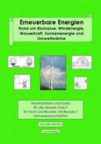 Erneuerbare Energien : Rund um Biomasse, Windenergie, Wasserkraft, Sonnenenergie und Umweltwärme; Arbeitsblätter und Texte für die Klassen 4 bis 9 im Fach Sachkunde / Erdkunde / Naturwissenschaften （2018. 68 S. Zeichnungen, Grafiken und Fotos. 29.7 cm）