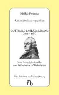 "Unter Büchern vergraben" : Gotthold Ephraim Lessing (1729 - 1781). Vom freien Schriftsteller zum Bibliothekar in Wolfenbüttel (Von Büchern und Menschen 24) （2015. 60 S. 20 cm）