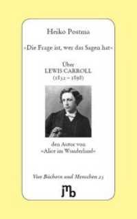 "Die Frage ist, wer das Sagen hat" : Über Lewis Carroll (1832-1898) den Autor von "Alice im Wunderland" (Von Büchern und Menschen 25) （2016. 62 S. 20 cm）