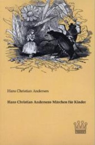 Hans Christian Andersens Märchen für Kinder （Bearb. Nachdr. 2013. 128 S. 200 mm）