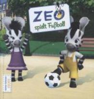 Zeo - Zeo spielt Fussball (Zeo) （2014. 24 S. m. zahlr. bunten Bild. 165 mm）