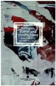 Verlogen， dumm und unverschämt : Kulturindustrie von 1977 bis heute (E