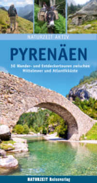Pyrenäen : 50 Wander- und Entdeckertouren zwischen Mittelmeer und Atlantikküste (Naturzeit aktiv) （2., überarb. Aufl., erw. Aufl. 2023. 264 S. 330 Abb. 21.7 cm）