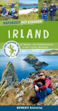 Naturzeit mit Kindern: Irland : 65 Wander- und Entdeckertouren an der irischen Westküste (Naturzeit mit Kindern) （2., überarb. Aufl. 2024. 336 S. 360 Abb. 21.7 cm）